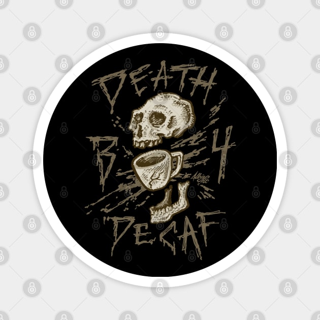 Death B4 Decaf Magnet by BradAlbright